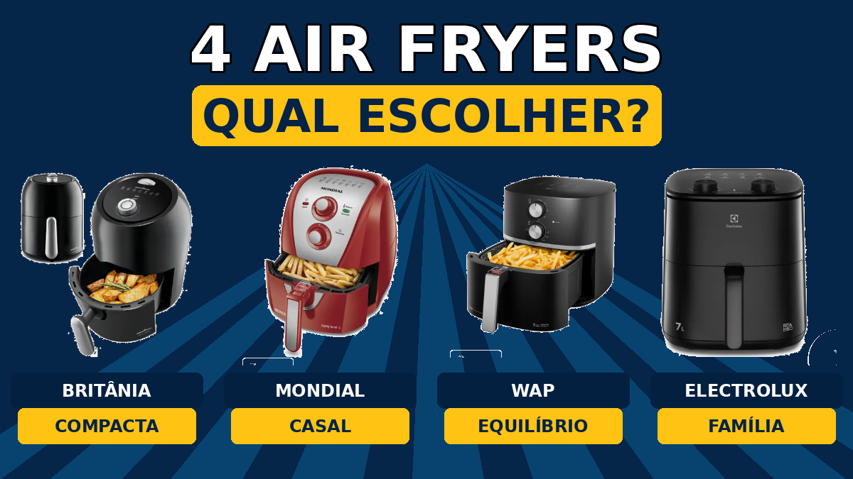 Air Fryer: Qual Escolher? 4 Modelos de 3 a 7 Litros Comparados